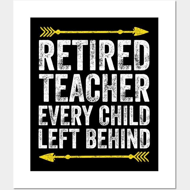 Retired teacher every child left behind Wall Art by captainmood